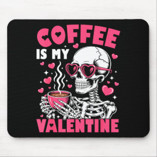 Coffee Is My Valentine Skeleton Valentine Funny Co Mouse Mat