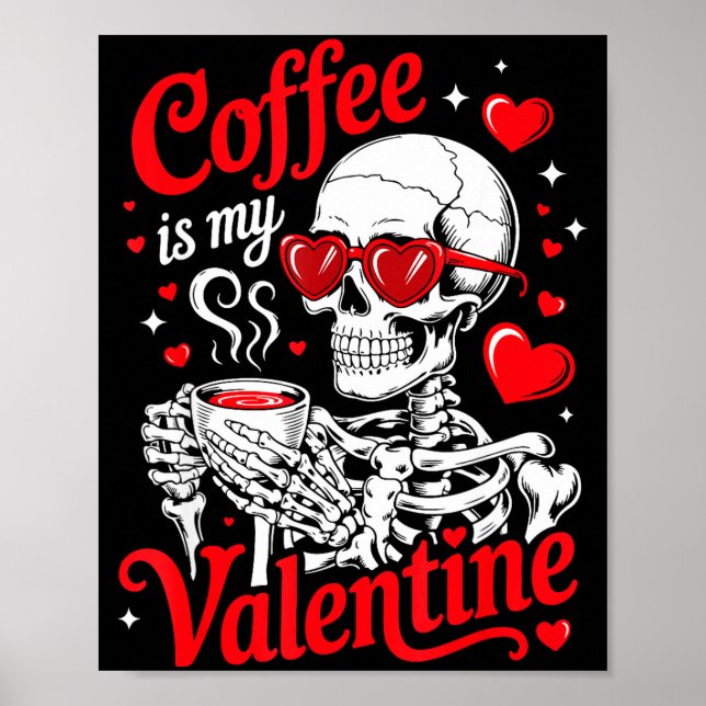 Coffee Is My Valentine Skeleton Valentine Funny Co Poster (Front)