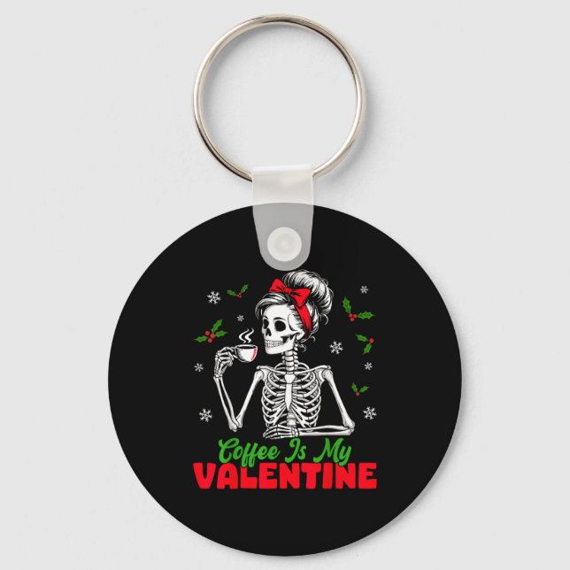 Coffee Is My Valentine Skeleton Women Christmas Fu Key Ring (Front)