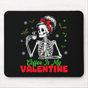 Coffee Is My Valentine Skeleton Women Christmas Fu Mouse Mat
