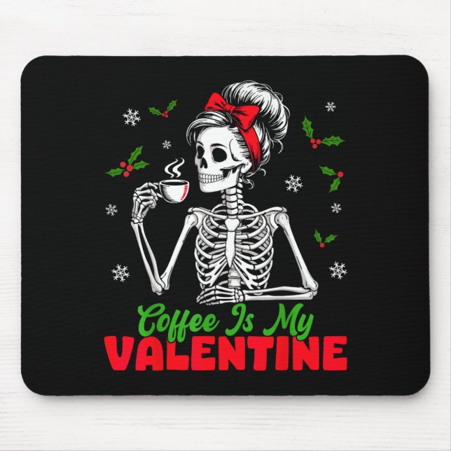 Coffee Is My Valentine Skeleton Women Christmas Fu Mouse Mat (Front)