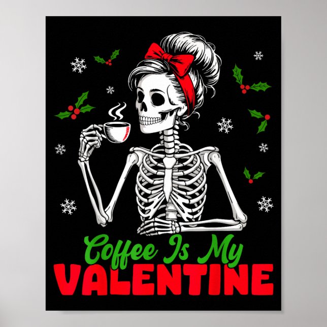 Coffee Is My Valentine Skeleton Women Christmas Fu Poster (Front)
