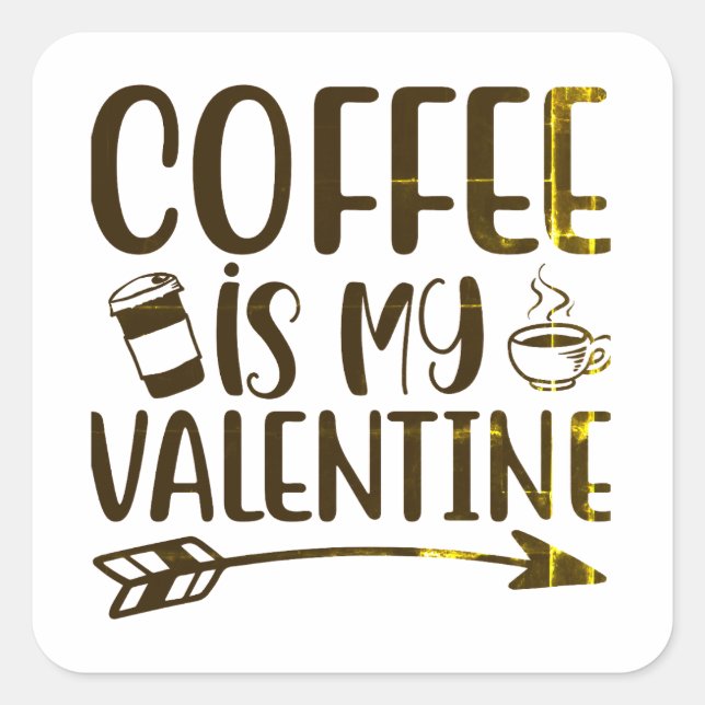 Coffee is my valentine square sticker (Front)