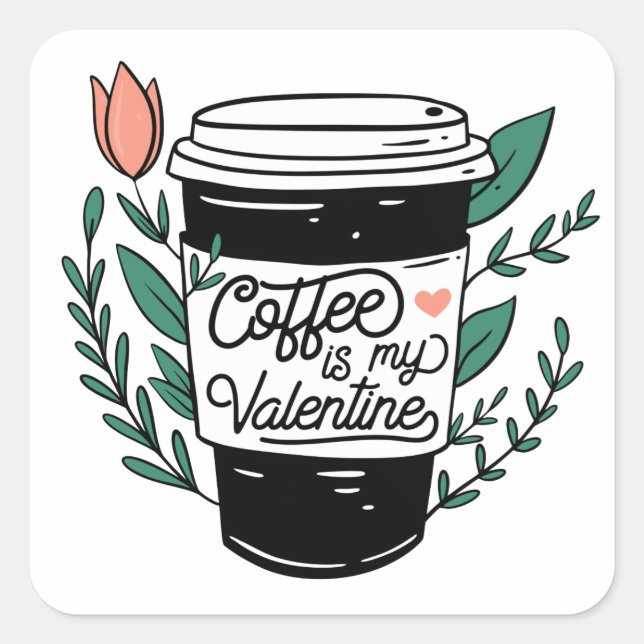 Coffee is my Valentine Square Sticker (Front)