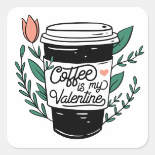 Coffee is my Valentine Square Sticker