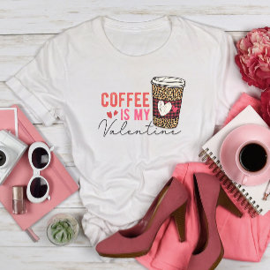 Coffee is My Valentine T-Shirt