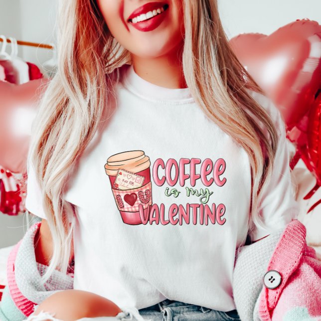 Coffee is My Valentine T-Shirt (Creator Uploaded)