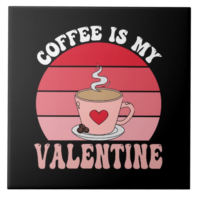 Coffee Is My Valentine Tile (Front)