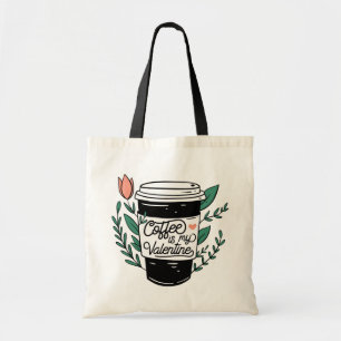 Coffee is my Valentine Tote Bag