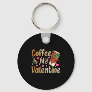 Coffee Is My Valentine Valentines Day Coffee  Key Ring