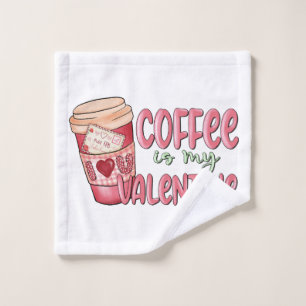 Coffee Is My Valentine Wash Cloth