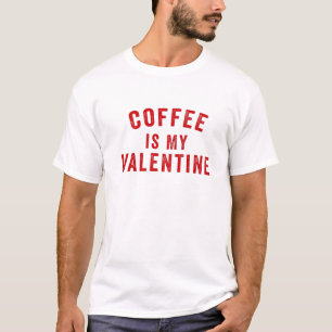 Coffee Is My Valentine's Day Funny Galentines Day T-Shirt