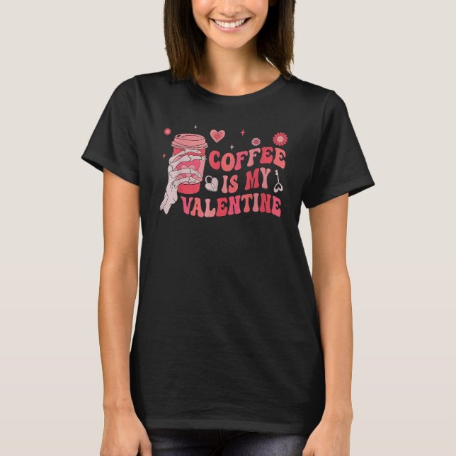 Coffee Is My Valentines Skeleton Hand Matching Cou T-Shirt (Front)