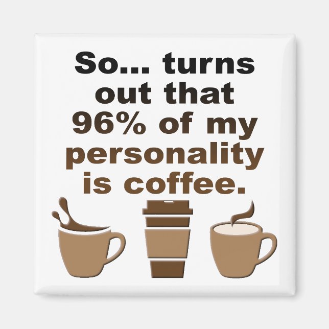 Coffee Is Personality Funny Fridge Magnet (Front)