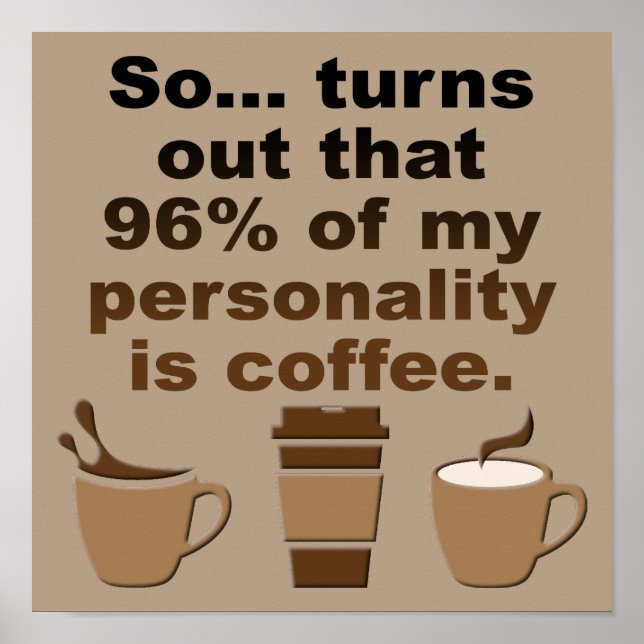 Coffee is Personality Funny Poster Sign (Front)