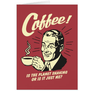 Coffee: Is Planet Shaking Or Just Me