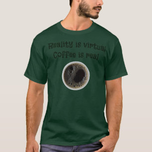 Coffee is real T-Shirt