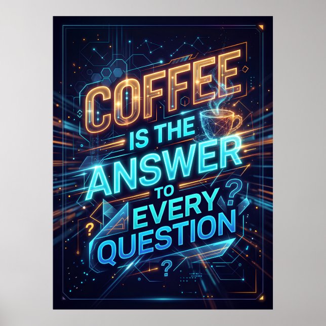 coffee is the answer of every question poster (Front)