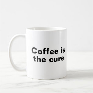 Coffee is the Cure  Mug