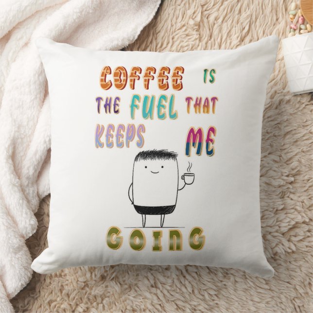 Coffee Is The Fuel That Keeps Me Going Cushion (Blanket)