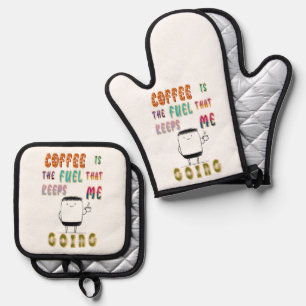 Coffee Is The Fuel That Keeps Me Going Oven Mitt & Pot Holder Set