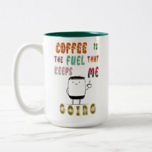 Coffee Is The Fuel That Keeps Me Going Two-Tone Coffee Mug