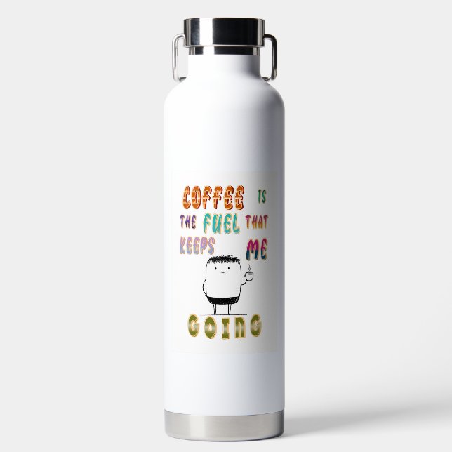 Coffee Is The Fuel That Keeps Me Going Water Bottle (Front)