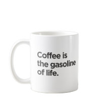 Coffee is the gasoline of life Mug