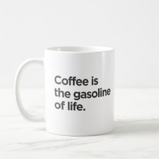Coffee is the gasoline of life Mug