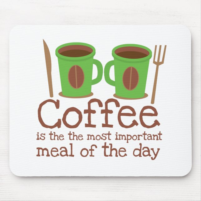 Coffee is the most important meal of the day mouse mat (Front)