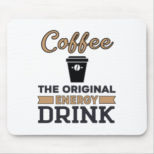Coffee Is the Original Energy Drink Mouse Mat