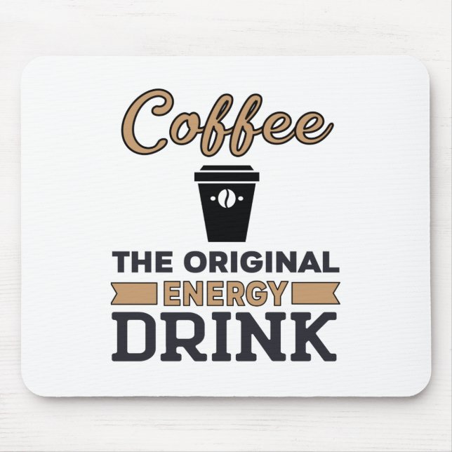 Coffee Is the Original Energy Drink Mouse Mat (Front)