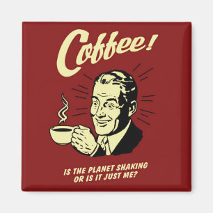 Coffee is the Planet Shaking square magnet