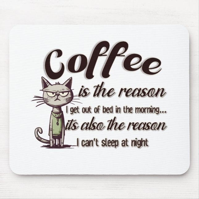 COFFEE IS THE REASON MOUSE MAT (Front)