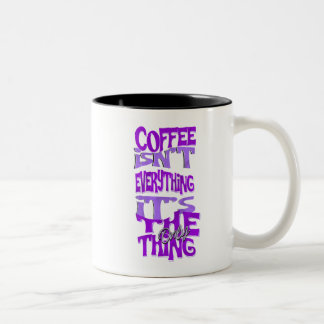 Coffee Isn't Everything Mug