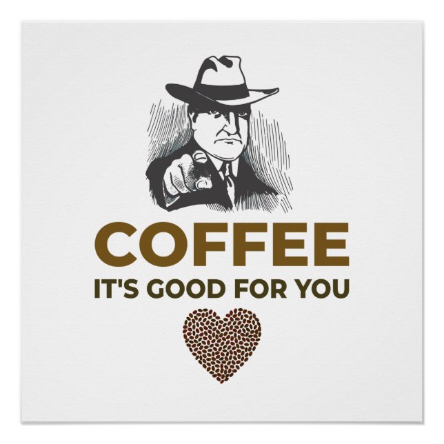 COFFEE. IT’S GOOD FOR YOU. POSTER (Front)
