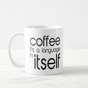 Coffee It's A Language In Itself Inspiration Quote Coffee Mug