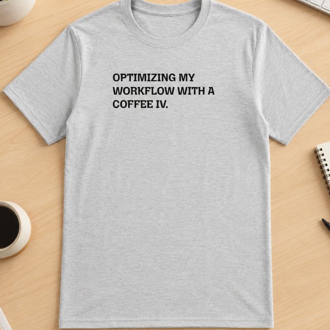 Coffee IV Workflow Optimisation Funny Work Humour T-Shirt (Creator Uploaded)