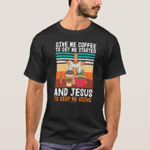 Coffee Jesus Christian Bible Verse Religious Churc T-Shirt