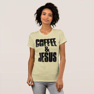 COFFEE & JESUS T-shirts