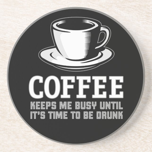 Coffee Keeps me Busy until it's time to be Drunk Coaster (Front)