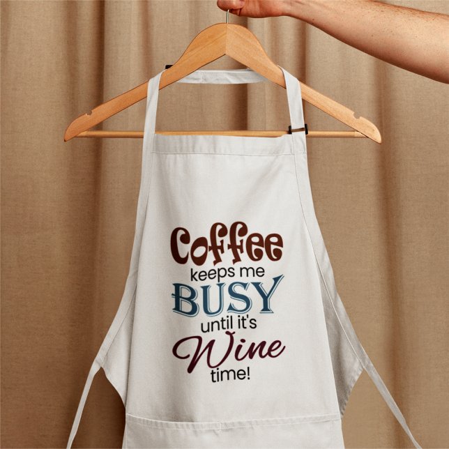 Coffee Keeps Me Busy Until It's Wine Time! Apron (Creator Uploaded)