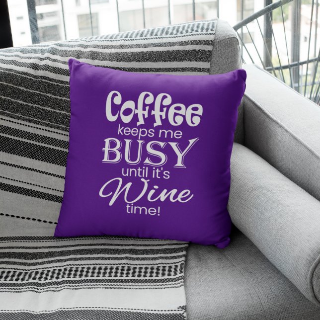 Coffee Keeps Me Busy Until It's Wine Time! Cushion (Creator Uploaded)