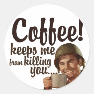 Coffee keeps me form killing you classic round sticker