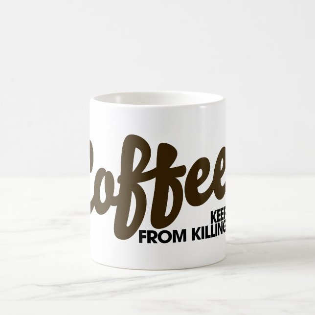 Coffee keeps me from killing you mug (Center)