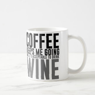 Coffee Keeps Me Going Until Wine Coffee Mug