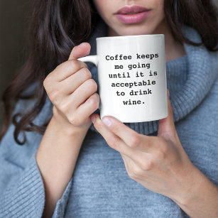 Coffee Keeps Me Going Until Wine Funny Coffee Mug