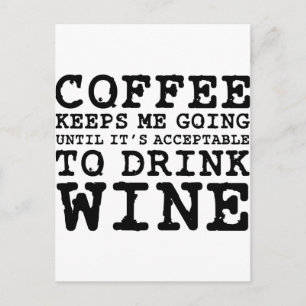 Coffee Keeps Me Going Until Wine Postcard