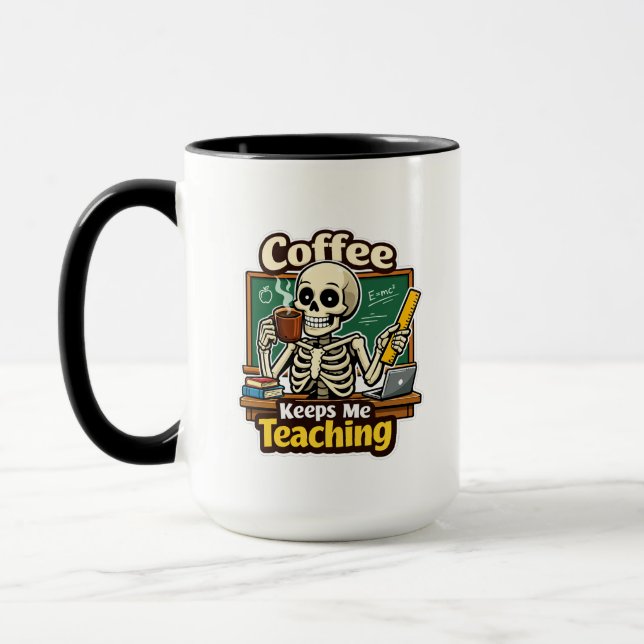 Coffee Keeps Me Teaching – Funny Teacher Skeleton Mug (Left)