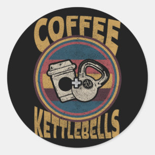 Coffee Kettlebells Funny Workout Fitness Bodybuild Classic Round Sticker